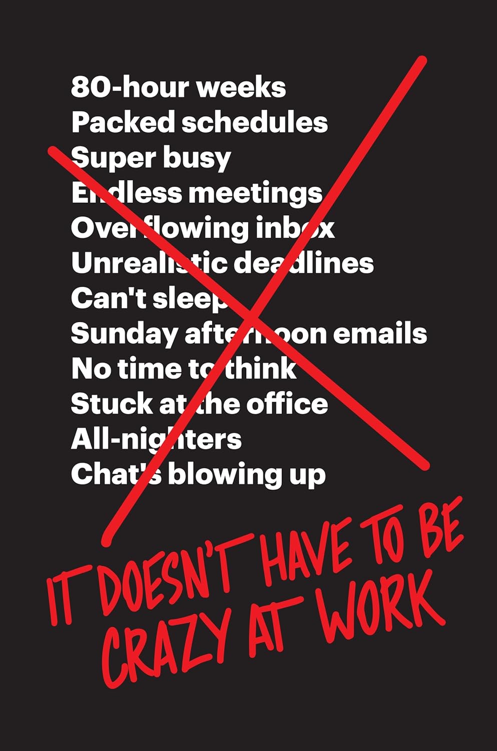 It Doesn't Have to Be Crazy at Work by 37signals